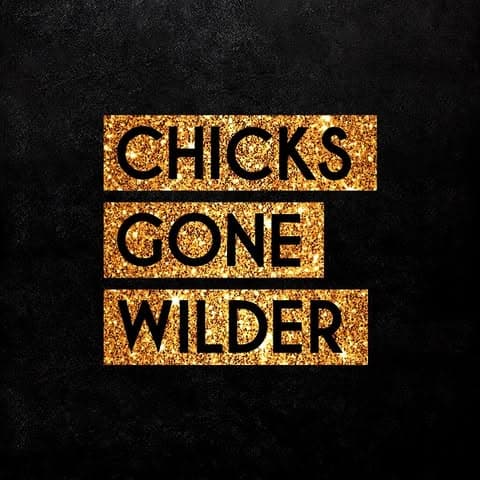 Chicks gone Wilder