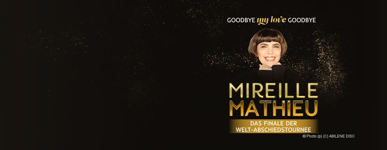Mireille Mathieu - Goodbye my Love Goodbye - Das Finale der Welt - Abschiedstournee event cover