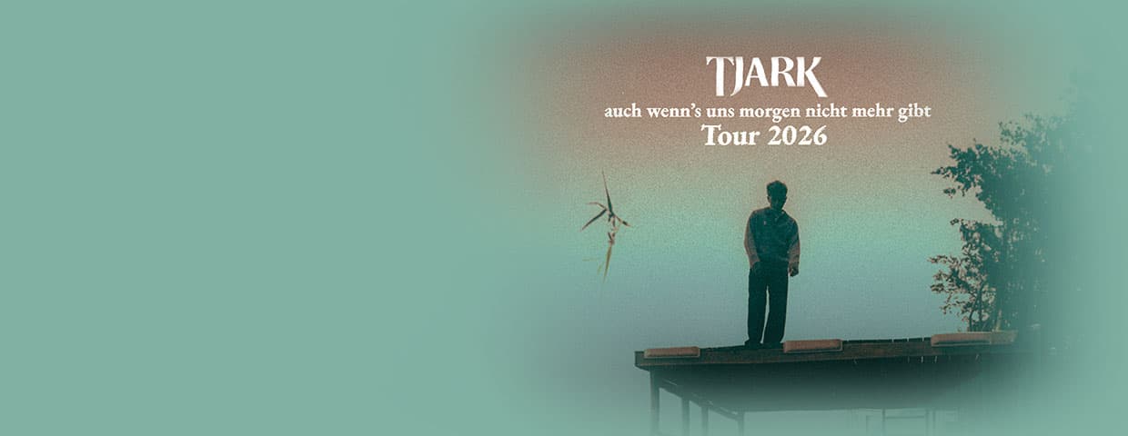 TJARK - auch wenn's uns morgen nicht mehr gibt Tour 2026 event cover