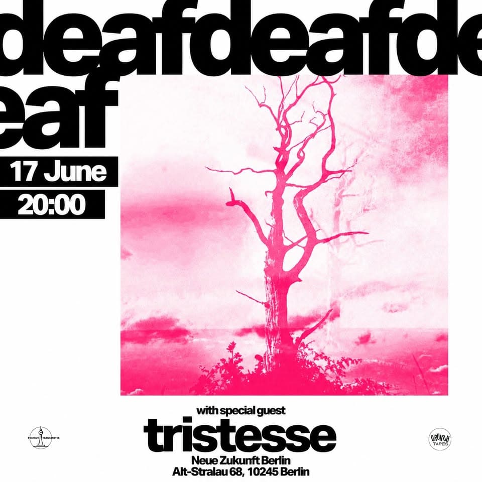 DeafDeafDeaf (UK), Tristesse @ Neue Zukunft Garage, Berlin event cover