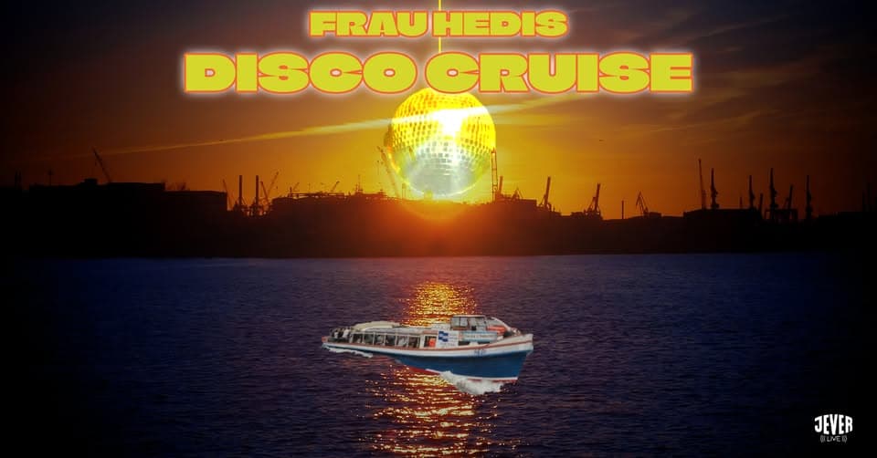 Hedis Disco Cruise DJ Alexis (Fick Dich Ins Knie, Melancholie) event cover