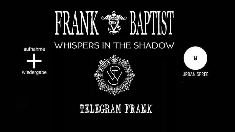 Frank The Baptist + Whispers In The Shadow + Telegram Frank // Urban Spree, Berlin event cover