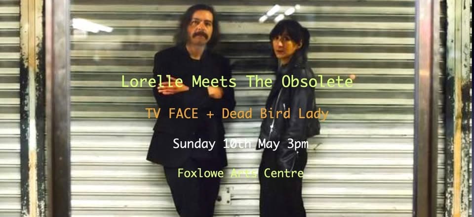 Lorelle Meets The Obsolete + TV FACE + Dead Bird Lady event cover