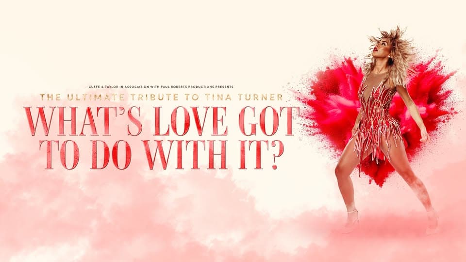 What's Love Got To Do With It? - The Ultimate Tribute To Tina Turner Farnham event cover