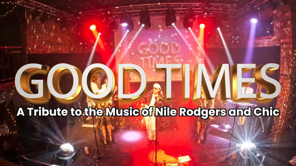 Good Times - A Tribute to the Music of Nile Rodgers & Chic LIVE at The 1865 event cover