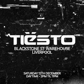 Tiësto - Blackstone St Warehouse - Liverpool event cover