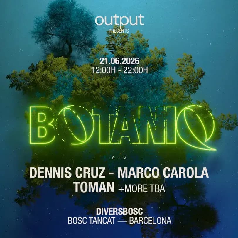 Output pres. Botaniq Showcase with Dennis Cruz, Marco Carola, Toman - OFFBCN 26 event cover