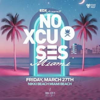 MMW - EDX Presents No Xcuses at Nikki Beach event cover